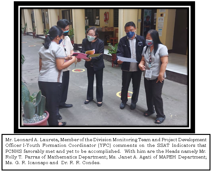 Text Box: EPS-TVL/TVE/EPP Division Face to Face Focal Person, Dr. Ramil D. Dorol, headed the assessment of the documents submitted by Pasay City National High School (PCNHS) for the implementation for the expanded face to face classes together with the Division Monitoring team. The school Principal, Dr. Rosalie R. Condes, and Assistant School Principal, Ms. Grace B. Torres, presented all the needed documents in applying for joining the face to face classes alongside Ms. Mary Jane V. Ditching, Administrative Officer IV, and the different department heads. 